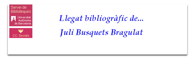 Llegat bibliogr&agrave;fic de Juli Busquets Bragulat. 