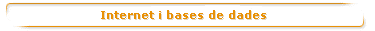 Internet i bbdd.gif (1581 bytes)